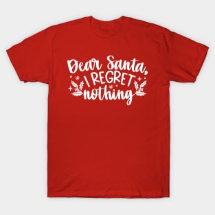 Dear Santa, I regret Nothing T-Shirt